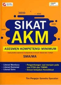 SIKAT AKM SMA/MA: LITERASI MEMBACA, LITERASI NUMERASI, DAN LITERASI SAINS