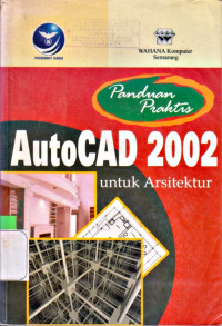 PANDUAN PRAKTIS AUTOCAD 2002 UNTUK ARSITEKTUR