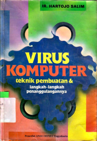 VIRUS KOMPUTER: TEKNIK PEMBUATAN & LANGKAH-LANGKAH PENANGGULANGANNYA