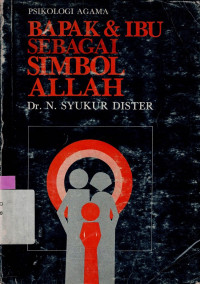 PSIKOLOGI AGAMA : BAPAK DAN IBU SEBAGAI SIMBOL ALLAH