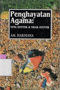 PENGHAYATAN AGAMA : YANG OTENTIK DAN TIDAK OTENTIK
