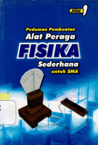 Image of PEDOMAN PEMBUATAN ALAT PERAGA FISIKA SEDERHANA UNTUK SMA 1