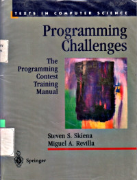 TEXTS IN COMPUTER SCIENCE: PROGRAMMING CHALLENGES: THE PROGRAMMIMG CONTEST TRAINING MANUAL
