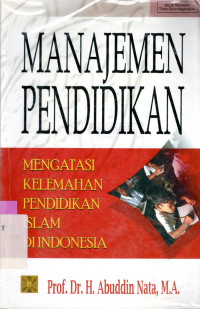 Image of MANAJEMEN PENDIDIKAN : MENGATASI KELEMAHAN PENDIDIKAN...