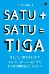 SATU + SATU = TIGA :  BELAJAR KREATIF DARI KARYA MASTERPIECE DUNIA