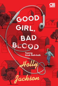 GOOD GIRL, BAD BLOOD (TOPENG ANAK BAIK-BAIK): TRILOGY