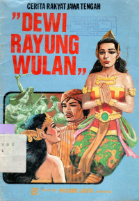 Image of CERITA RAKYAT JAWA TENGAH : DEWI RAYUNG WULAN