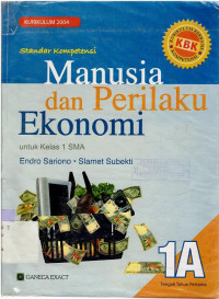 Image of STANDAR KOMPETENSI 1 A : MANUSIA DAN PERILAKU EKONOMI SMA : KBK