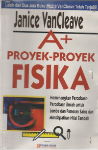 Image of A+ Proyek-proyek Fisika : Memenangkan percobaan-percobaan ilmiah ...